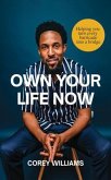 Own Your Life Now: HELPING YOU TURN EVERY BARRICADE INTO A BRIDGE (eBook, ePUB)