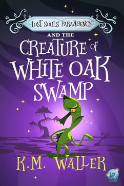 Lost Souls ParaAgency and the Creature of White Oak Swamp (eBook, ePUB) - Waller, K. M.