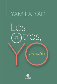 Los Otros, Yo y mi otro Yo (eBook, ePUB) - Yad, Yamila