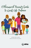 A Pharmacist Parent's Guide to Work-Life Balance (eBook, ePUB)