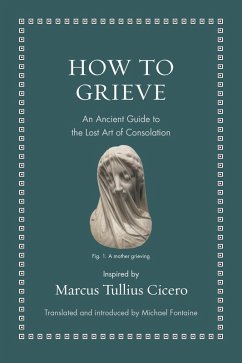 How to Grieve (eBook, ePUB) - Cicero, Marcus Tullius