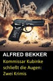 Kommissar Kubinke schließt die Augen: Zwei Krimis (eBook, ePUB)