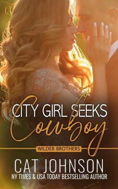 City Girl Seeks Cowboy (Wilder Brothers, #1) (eBook, ePUB) - Johnson, Cat
