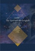 Liebe - Ein Spiel mit der Ewigkeit (eBook, ePUB)