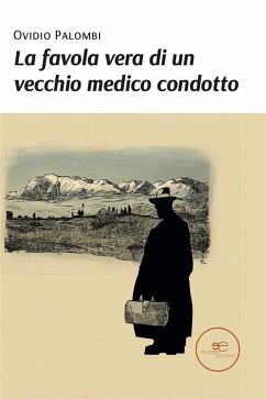 Cover La favola vera di un vecchio medico condotto II edizione (eBook, ePUB)