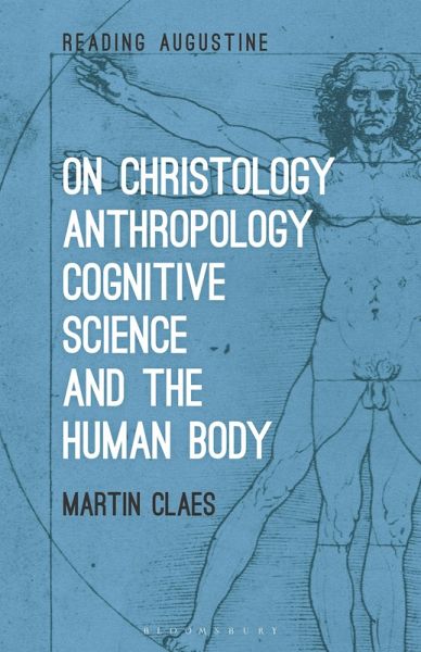 On Christology, Anthropology, Cognitive Science and the Human Body (eBook, ePUB) On Christology, Anthropology, Cognitive Science and the Human Body (eBook, ePUB)