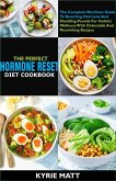 The Perfect Hormone Reset Diet Cookbook:The Complete Nutrition Guide To Resetting Hormone And Shedding Pounds For Holistic Wellness With Delectable And Nourishing Recipes (eBook, ePUB)