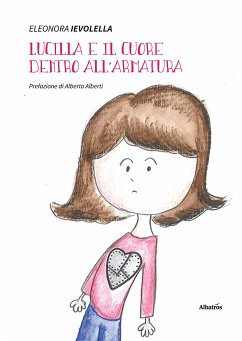 Lucilla e il cuore dentro all'armatura (eBook, ePUB) - Ievolella, Eleonora