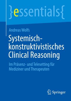 Systemisch-konstruktivistisches Clinical Reasoning - Wolfs, Andreas
