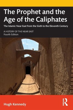 The Prophet and the Age of the Caliphates - Kennedy, Hugh