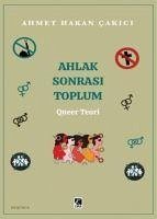 Ahlak Sonrasi Toplum - Hakan cakici, Ahmet