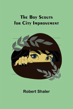 The Boy Scouts for City Improvement - Shaler, Robert