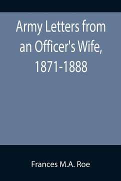 Army Letters from an Officer's Wife, 1871-1888 - Marie Antoinette Mack Roe, Frances