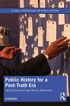 Public History for a Post-Truth Era - Sevcenko, Liz