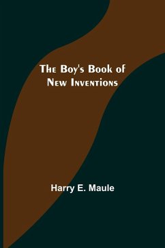 The Boy's Book of New Inventions - E. Maule, Harry