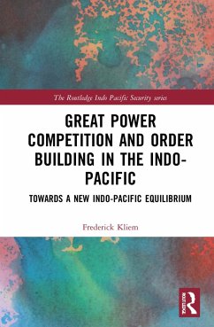 Great Power Competition and Order Building in the Indo-Pacific - Kliem, Frederick