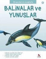 Ilk Sorular ve Cevaplarla Balinalar ve Yunuslar - Kolektif