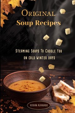 Original Soup Recipes - Alvarado, Kieran