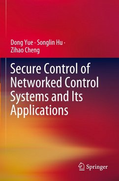 Secure Control of Networked Control Systems and Its Applications - Yue, Dong;Hu, Songlin;Cheng, Zihao