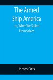 The Armed Ship America; or, When We Sailed From Salem