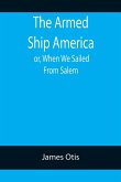 The Armed Ship America; or, When We Sailed From Salem