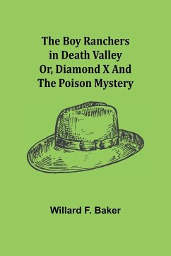 The Boy Ranchers in Death Valley; Or, Diamond X and the Poison Mystery - F. Baker, Willard
