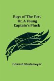 Boys of The Fort; Or, A Young Captain's Pluck