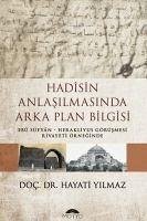 Hadisin Anlasilmasinda Arka Plan Bilgisi - Yilmaz, Hayati