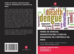 FEBRE DE DENGUE; MANIFESTAÇÕES CLÍNICAS; PROGRAMA DE CONTROLO NA ÍNDIA - Sankararajan, Umadevi;T., Geethanjali;K., Janardanan