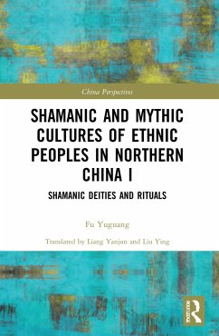 Shamanic and Mythic Cultures of Ethnic Peoples in Northern China I - Yuguang, Fu