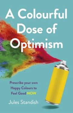 Colourful Dose of Optimism, A - Standish, Jules