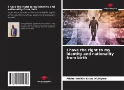 I have the right to my identity and nationality from birth - Mulopwe, Michel Nelkin Kitwa