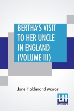 Bertha's Visit To Her Uncle In England (Volume III) - Marcet, Jane Haldimand