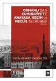 Osmanlidan Cumhuriyete Anayasa, Secim ve Meclis Tecrübesi 1876-1923