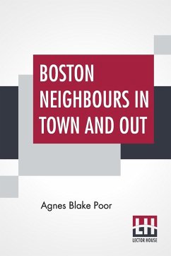 Boston Neighbours In Town And Out - Poor, Agnes Blake