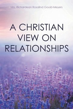 A Christian View on Relationships - Gould-Meyers, Richardean Rosalind