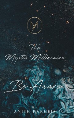 The Mystic Millionaire - Be Aware - Rakheja, Anish