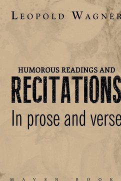 HUMOROUS READINGS AND RECITATIONS In prose and verse - Wagner, Leopold