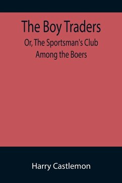 Cover The Boy Traders; Or, The Sportsman's Club Among the Boers