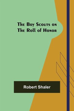 The Boy Scouts on the Roll of Honor - Shaler, Robert