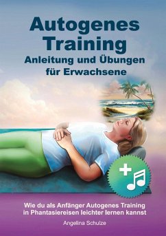 Autogenes Training Anleitung und Übungen für Erwachsene - Schulze, Angelina