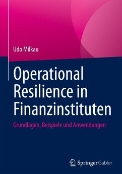 Operational Resilience in Finanzinstituten - Milkau, Udo