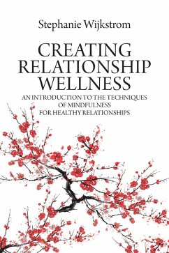 Creating Relationship Wellness (eBook, ePUB) - Wijkstrom, Stephanie