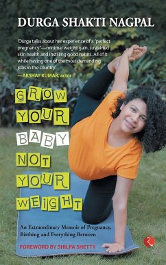 GROW YOUR BABY NOT YOUR WEIGHT - Nagpal, Durga Shakti