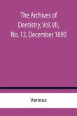 The Archives of Dentistry, Vol. VII, No. 12, December 1890