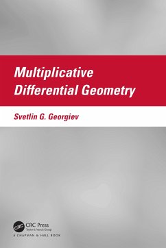 Multiplicative Differential Geometry - Georgiev, Svetlin G.