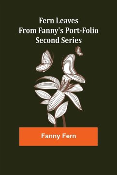 Fern Leaves from Fanny's Port-folio.Second Series - Fern, Fanny