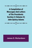 A Compilation of Messages and Letters of the Presidents Section 2 (Volume II) John Quincy Adams