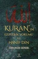 Kuranin Ezoterik Yorumu ve Hanif Din - Gener, Cihangir
