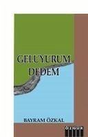 Geluyurum Dedem - Özkal, Bayram